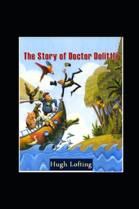 The story of doctor dolittle by hugh lofting illustrated edition
