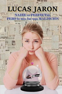 Nadie Es Perfect@, Pero Lo Mío Fue Una Maldición