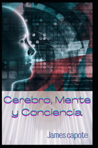 Cerebro Mente y Conciencia