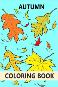 Autumn Coloring Book For 3 to 7 Year Old Kids - Beautiful Autumn Scenes, Flowers, Rain, Autumn leaves