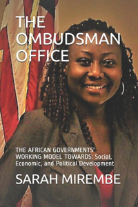 Ombudsman Office: THE AFRICAN GOVERNMENTS' WORKING MODEL TOWARDS: Social, Economic, and Political Development