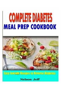 Complete Diabetes Meal Prep Cookbook