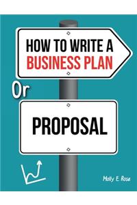 How To Write A Business Plan Or Proposal