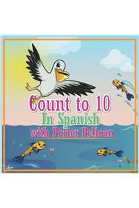 Count to 10 in Spanish with Porter Pelican