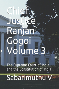 Chief Justice Ranjan Gogoi Volume 3