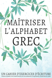 Maîtriser l'Alphabet Grec, Un cahier d'exercices d'écriture