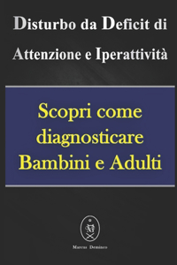 Disturbo da Deficit di Attenzione e Iperattività - Scopri come diagnosticare Bambini e Adulti