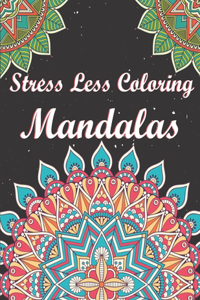 Stress Less Coloring Mandalas