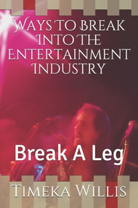 Ways To Break Into The Entertainment Industry