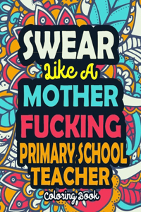 Swear Like A Mother Fucking Primary School Teacher