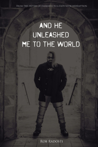 And He Unleashed Me to the World