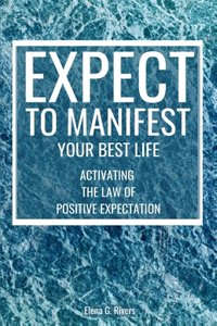 Expect to Manifest Your Best Life