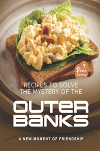 Recipes to Solve the Mystery of the Outer Banks