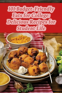 101 Budget-Friendly Eats for College