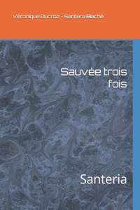 Sauvée trois fois