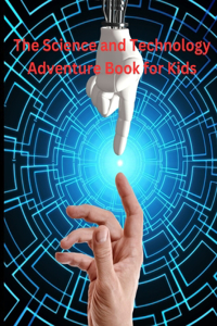 Science and Technology Adventure Book for Kids