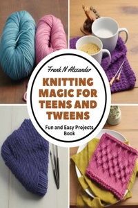 Knitting Magic for Teens and Tweens