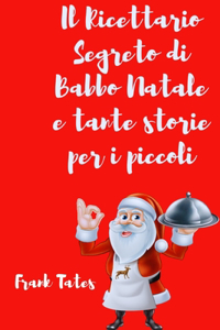 Il Ricettario Segreto di Babbo Natale e Tante Storie per i più Piccoli