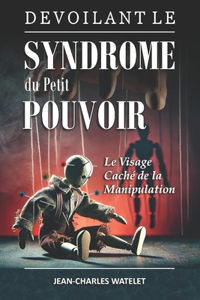 Devoilant le Syndrome du Petit Pouvoir