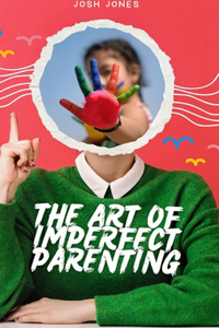 Art of Imperfect Parenting