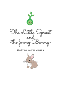 Little Sprout and the funny bunny