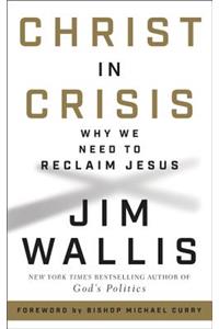 Christ in Crisis: Why We Need to Reclaim Jesus