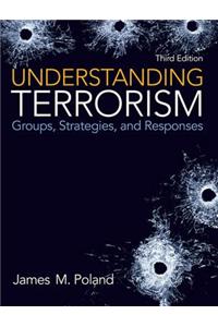 Understanding Terrorism: Groups, Stategies, and Responses