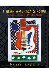 I Hear America Singing: An Introduction to Popular Music