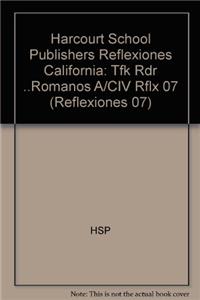 Harcourt School Publishers Reflexiones: Tfk Rdr ..Romanos A/CIV Rflx 07