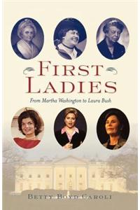 First Ladies: From Martha Washington to Laura Bush