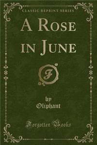 A Rose in June (Classic Reprint)