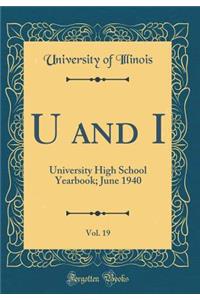 U and I, Vol. 19: University High School Yearbook; June 1940 (Classic Reprint)