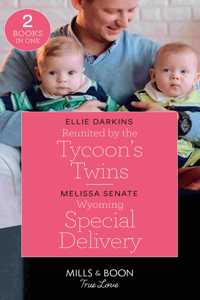 Reunited By The Tycoon's Twins / Wyoming Special Delivery