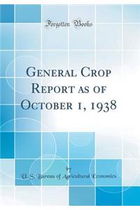 General Crop Report as of October 1, 1938 (Classic Reprint)