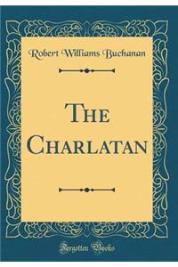 The Charlatan (Classic Reprint)