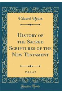 History of the Sacred Scriptures of the New Testament, Vol. 2 of 2 (Classic Reprint)