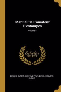 Manuel De L'amateur D'estampes; Volume 5