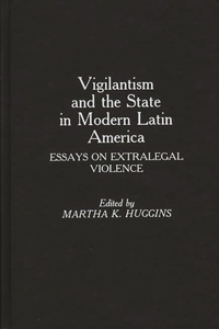 Vigilantism and the State in Modern Latin America