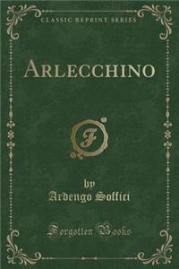 Arlecchino (Classic Reprint)