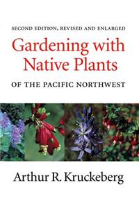Gardening with Native Plants of the Pacific Northwest
