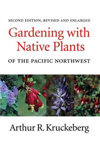 Gardening with Native Plants of the Pacific Northwest