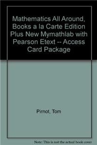 Mathematics All Around, Books a la Carte Edition Plus New Mymathlab with Pearson Etext -- Access Card Package