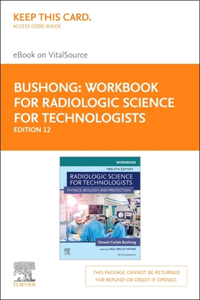 Workbook for Radiologic Science for Technologists Elsevier eBook on Vitalsource (Retail Access Card)