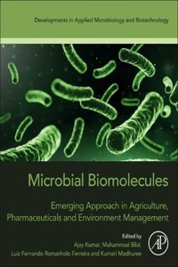 Microbial Biomolecules: Emerging Approach in Agriculture, Pharmaceuticals and Environment Management (Developments in Applied Microbiology and Biotechnology)