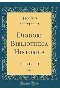 Diodori Bibliotheca Historica, Vol. 4 (Classic Reprint)