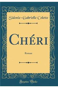 Chï¿½ri: Roman (Classic Reprint)