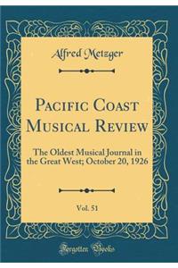 Pacific Coast Musical Review, Vol. 51: The Oldest Musical Journal in the Great West; October 20, 1926 (Classic Reprint): The Oldest Musical Journal in the Great West; October 20, 1926 (Classic Reprint)