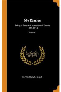 My Diaries: Being a Personal Narrative of Events 1888-1914; Volume 2