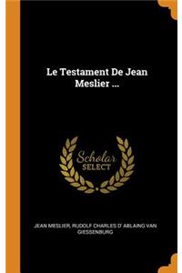 Le Testament de Jean Meslier ...