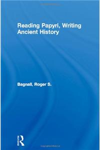 Reading Papyri, Writing Ancient History